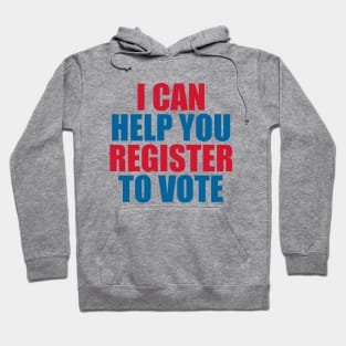 I CAN HELP YOU REGISTER TO VOTE Hoodie